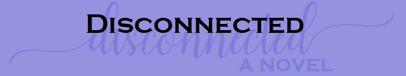 Disconnected: a novel